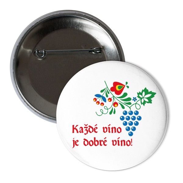 Odznak  s potlačou Každé víno je dobré víno